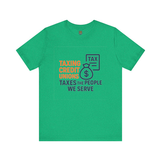 Taxation Awareness Unisex Tee - "Taxing Credit Unions" Graphic Shirt