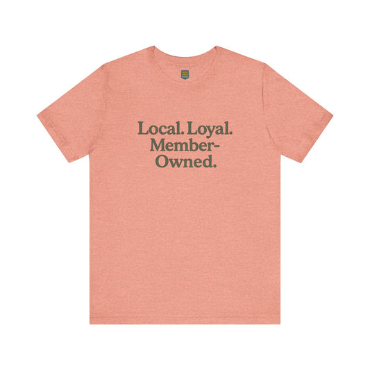 Local. Loyal. Member-Owned Unisex Short Sleeve Tee
