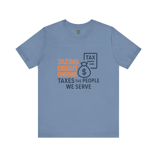 Taxation Awareness Unisex Tee - "Taxing Credit Unions" Graphic Shirt