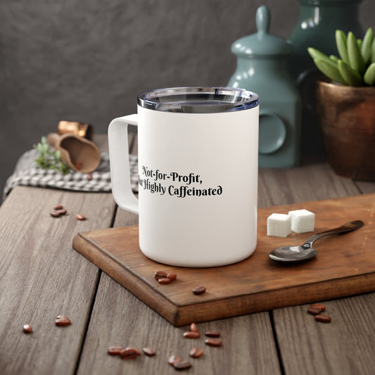 Not-for-Profit, But Highly Caffeinated, 10oz Cup, Insulated Mug
